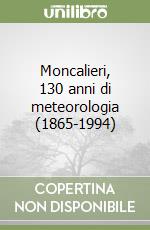 Moncalieri, 130 anni di meteorologia (1865-1994) libro