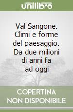 Val Sangone. Climi e forme del paesaggio. Da due milioni di anni fa ad oggi libro