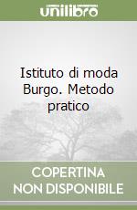 Istituto di moda Burgo. Metodo pratico libro