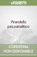 Pirandello psicoanalitico libro