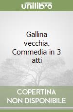 Gallina vecchia. Commedia in 3 atti libro