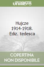 Hujcze 1914-1918. Ediz. tedesca libro