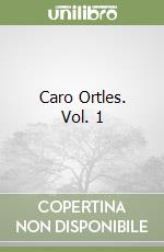 Caro Ortles. Vol. 1 libro