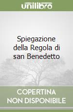 Spiegazione della Regola di san Benedetto libro