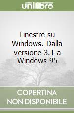 Finestre su Windows. Dalla versione 3.1 a Windows 95