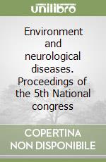 Environment and neurological diseases. Proceedings of the 5th National congress libro