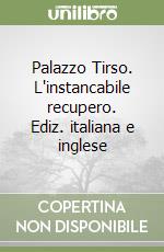 Palazzo Tirso. L'instancabile recupero. Ediz. italiana e inglese