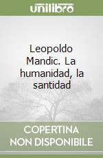 Leopoldo Mandic. La humanidad, la santidad libro