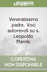 Veneratissimo padre. Voci autorevoli su s. Leopoldo Mandic libro