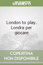 London to play. Londra per giocare libro