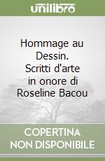 Hommage au Dessin. Scritti d'arte in onore di Roseline Bacou