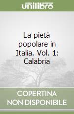 La pietà popolare in Italia. Vol. 1: Calabria libro