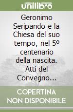 Geronimo Seripando e la Chiesa del suo tempo, nel 5º centenario della nascita. Atti del Convegno (Salerno, 14-16 ottobre 1994) libro