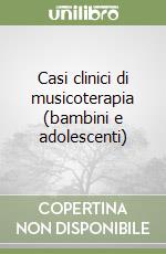 Casi clinici di musicoterapia (bambini e adolescenti)