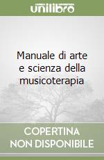 Manuale di arte e scienza della musicoterapia libro