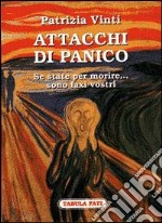 Attacchi di panico. Se state per morire... Sono faxi vostri libro