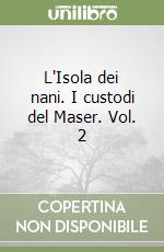 L'Isola dei nani. I custodi del Maser. Vol. 2 libro