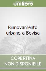 Rinnovamento urbano a Bovisa libro