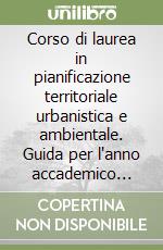 Corso di laurea in pianificazione territoriale urbanistica e ambientale. Guida per l'anno accademico 1998-'99 libro