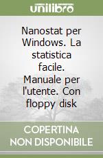 Nanostat per Windows. La statistica facile. Manuale per l'utente. Con floppy disk libro