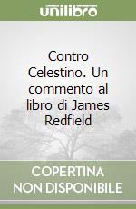 Contro Celestino. Un commento al libro di James Redfield libro