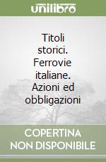 Titoli storici. Ferrovie italiane. Azioni ed obbligazioni libro