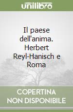 Il paese dell'anima. Herbert Reyl-Hanisch e Roma