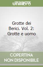 Grotte dei Berici. Vol. 2: Grotte e uomo