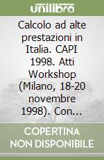 Calcolo ad alte prestazioni in Italia. CAPI 1998. Atti Workshop (Milano, 18-20 novembre 1998). Con CD-ROM