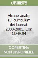 Alcune analisi sul curriculum dei laureati 2000-2001. Con CD-ROM libro