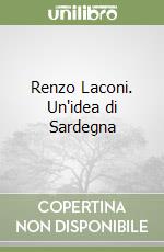 Renzo Laconi. Un'idea di Sardegna libro