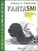 Fantasmi. Apparizioni e trasfigurazioni culturali libro