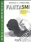 Fantasmi. Apparizioni e trasfigurazioni culturali libro