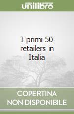 I primi 50 retailers in Italia libro