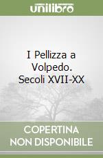 I Pellizza a Volpedo. Secoli XVII-XX