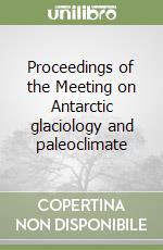 Proceedings of the Meeting on Antarctic glaciology and paleoclimate