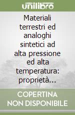 Materiali terrestri ed analoghi sintetici ad alta pressione ed alta temperatura: proprietà fisiche, chimiche e reologiche libro