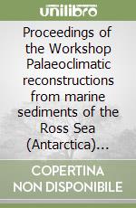 Proceedings of the Workshop Palaeoclimatic reconstructions from marine sediments of the Ross Sea (Antarctica) and southern ocean