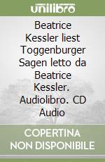 Beatrice Kessler liest Toggenburger Sagen letto da Beatrice Kessler. Audiolibro. CD Audio