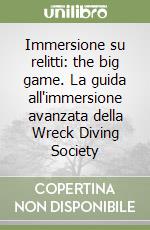 Immersione su relitti: the big game. La guida all'immersione avanzata della Wreck Diving Society