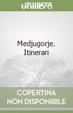 Medjugorje. Itinerari libro