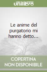 Le anime del purgatorio mi hanno detto... libro