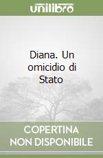 Diana. Un omicidio di Stato libro