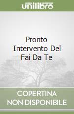 Pronto Intervento Del Fai Da Te libro