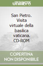 San Pietro. Visita virtuale della basilica vaticana. CD-ROM libro