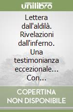 Lettera dall'aldilà. Rivelazioni dall'inferno. Una testimonianza eccezionale... Con audiocassetta libro
