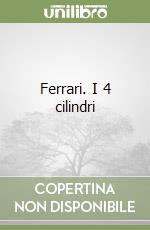 Ferrari. I 4 cilindri libro