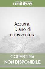 Azzurra. Diario di un'avventura libro