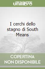 I cerchi dello stagno di South Means libro