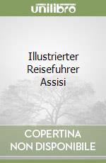 Illustrierter Reisefuhrer Assisi libro